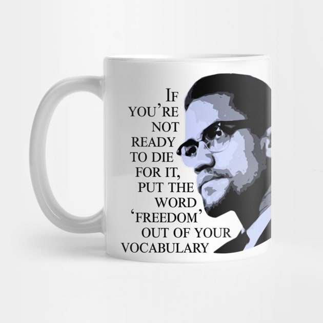 Malcolm X - 'If You're Not Ready to Die For It' by KulakPosting